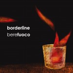 Borderline, Berefuoco, 2011